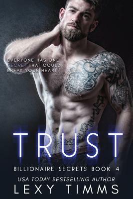 Trust: Steamy Billionaire Romance by Lexy Timms