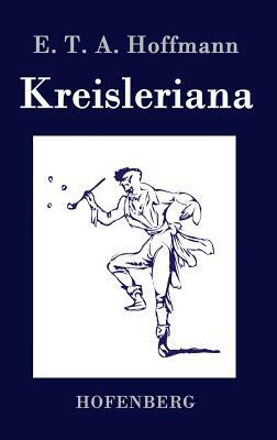 Kreisleriana by E.T.A. Hoffmann