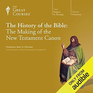 The History of the Bible: The Making of the New Testament Canon by Bart D. Ehrman