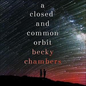 A Closed and Common Orbit by Becky Chambers