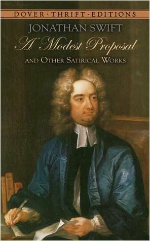 A Modest Proposal and Other Satirical Works by Jonathan Swift