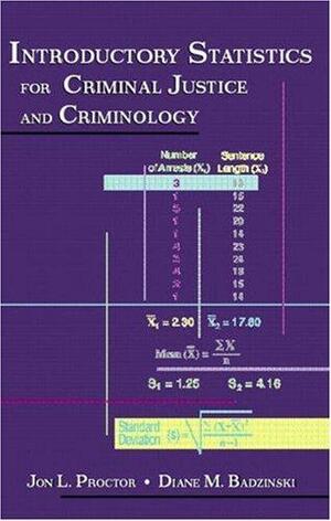 Introductory Statistics for Criminal Justice and Criminology by Jon L. Proctor, Diane M. Badzinski
