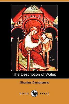 The Description of Wales (Dodo Press) by Giraldus Cambrensis