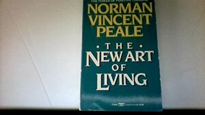 The New Art of Living by Norman Vincent Peale