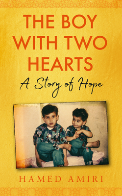 The Boy with Two Hearts: A Story of Hope by Hamed Amiri