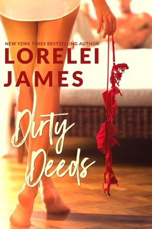 Dirty Deeds by Lorelei James