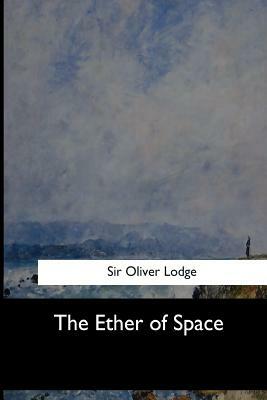 The Ether of Space by Oliver Lodge