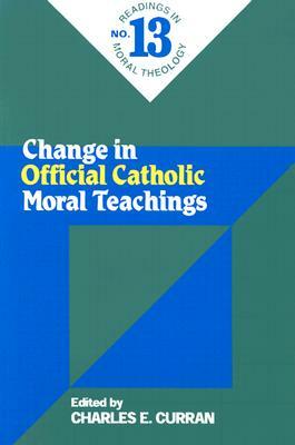 Change in Official Catholic Moral Teachings (No. 13): Readings in Moral Theology No. 13 by 