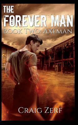 The Forever Man 2: Book 2: Axeman by Craig Zerf