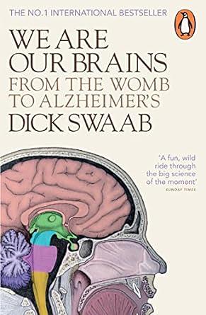 We Are Our Brains: From the Womb to Alzheimer's by Dick Swaab