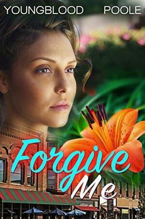 Forgive Me by Jennifer Youngblood, Sandra Poole