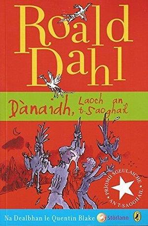 D�naidh, Laoch an T-Saoghail by Roald Dahl, Roald Dahl