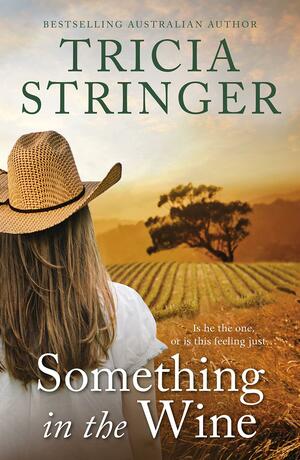 Something in the Wine by Tricia Stringer