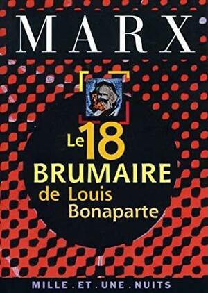 Le 18 Brumaire de Louis Bonaparte by Karl Marx