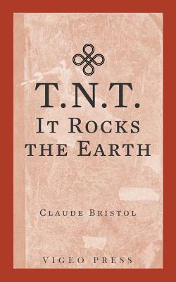 T.N.T.-It Rocks The Earth by Claude Bristol