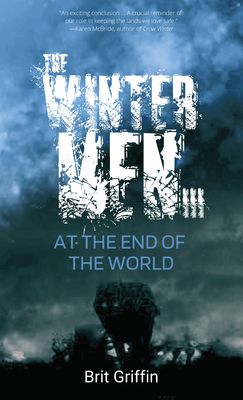 The Wintermen III:: At the End of the World by Brit Griffin