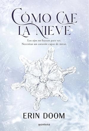 Cómo Cae La Nieve / The Way Snow Falls by Erin Doom