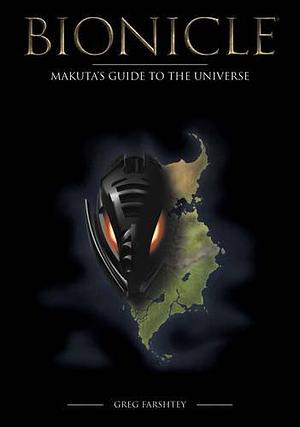 Bionicle: Makuta's Guide to the Universe by Christian Zanier, Greg Farshtey