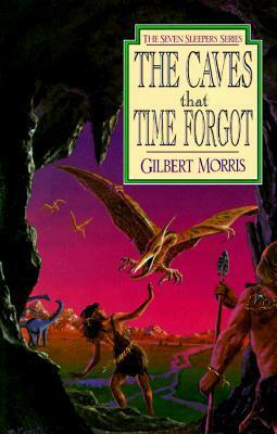 The Caves That Time Forgot by Gilbert Morris