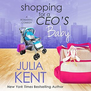 Shopping For A CEO's Baby by Julia Kent