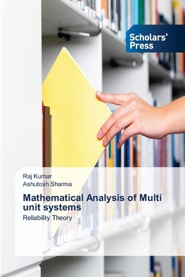 Mathematical Analysis of Multi unit systems by Ashutosh Sharma, Raj Kumar