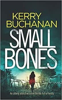 Small Bones by Kerry Buchanan
