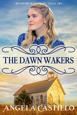 Westward Wanderers-Book 2: The Dawn Wakers by Angela Castillo