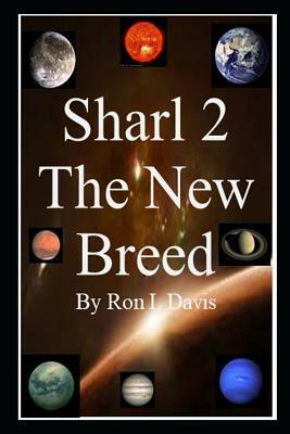 Sharl 2 the New Breed by Ronald L. Davis, Ron L. Davis