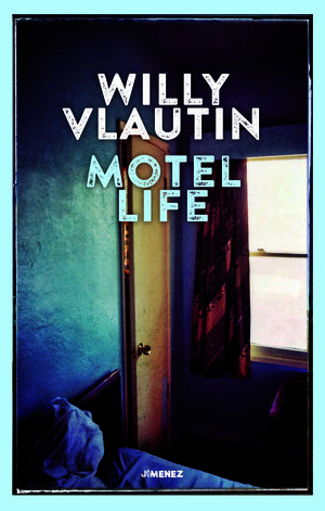 Motel Life by Willy Vlautin