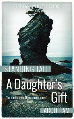 A Daughter's Gift: Standing Tall, Book One by Jacqui Tam