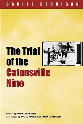 The Trial of the Catonsville Nine by Daniel Berrigan