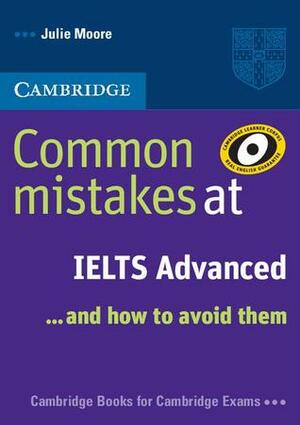 Common Mistakes at IELTS Advanced... and How to Avoid Them by Julie Moore