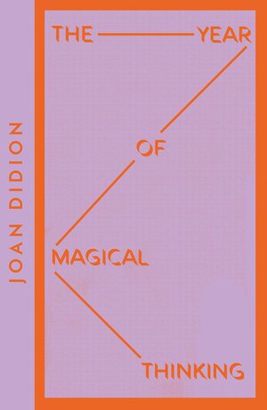  The Year of Magical Thinking by Joan Didion