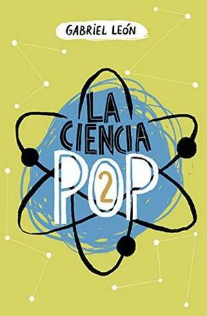 La ciencia pop 2 by Gabriel León