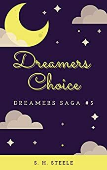 Dreamers Choice by S.H. Steele