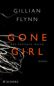 Gone Girl: Das perfekte Opfer by Gillian Flynn, Christine Strüh