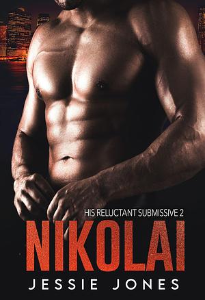 Nikolai by Jessie Jones, Jessie Jones