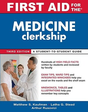 First Aid for the Medicine Clerkship by Arthur Rusovici, Latha Ganti, Matthew S. Kaufman