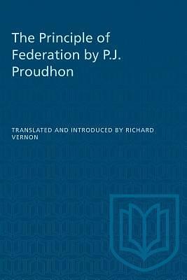 The principle of federation by Pierre-Joseph Proudhon