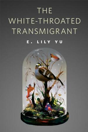 The White-Throated Transmigrant by E. Lily Yu