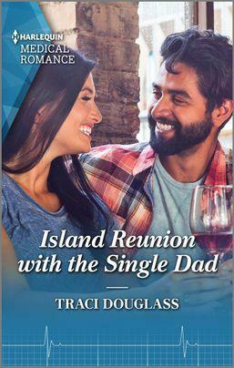 Island Reunion with the Single Dad by Traci Douglass, Traci Douglass