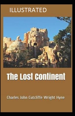 The Lost Continent Illustrated by C. J. Cutcliffe Hyne