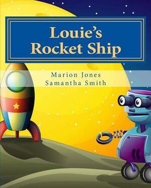 Louie's Rocket Ship by Marion Jones, Samantha Smith