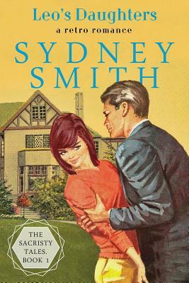 Leo's Daughters: A Retro Romance by Sydney Smith