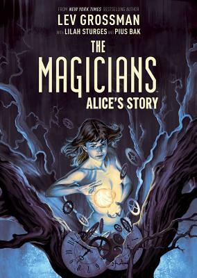 The Magicians Original Graphic Novel: Alice's Story by Lev Grossman, Lilah Sturges