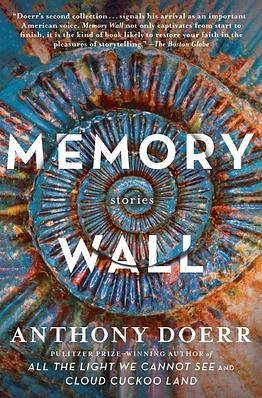 Memory Wall: Stories by Anthony Doerr