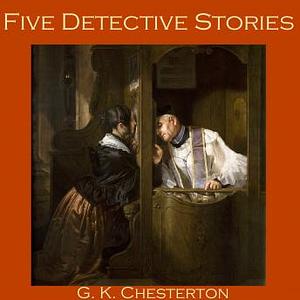 Five Detective Stories by G.K. Chesterton