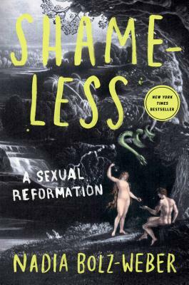 Shameless: A Sexual Revolution by Nadia Bolz-Weber