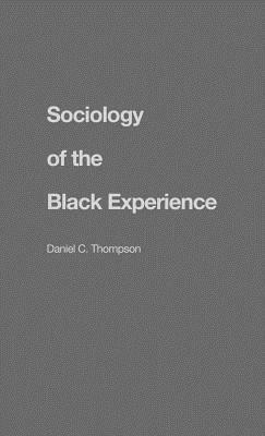 Sociology of the Black Experience by Daniel C. Thompson, Edith Martindale