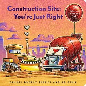 Construction Site: You're Just Right: A Valentine Lift-The-Flap Book by Sherri Duskey Rinker